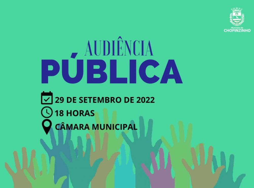 MUNICÍPIO DE CHOPINZINHO REALIZA AUDIÊNCIA PÚBLICA NO PRÓXIMO DIA 29 DE SETEMBRO DE 2022.