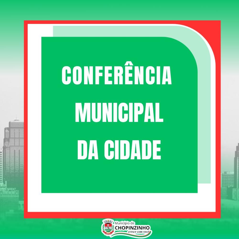 ADMINISTRAÇÃO MUNICIPAL REALIZARÁ CONFERÊNCIA EXTRAORDINÁRIA MUNICIPAL DA CIDADE